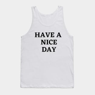 Have a nice day Tank Top